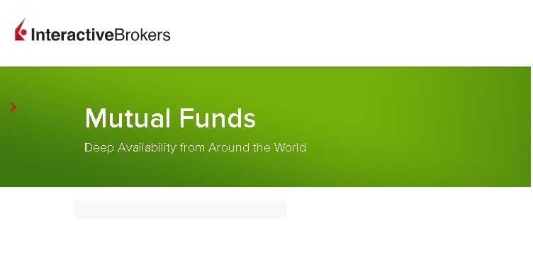 Interactive Brokers offers access to mutual funds